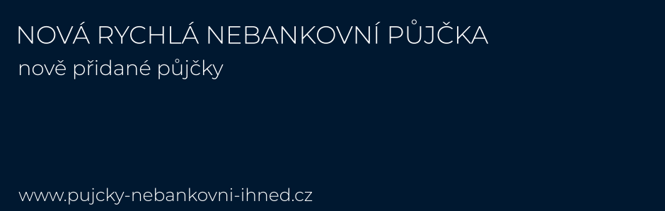 Nová rychlá nebankovní půjčka